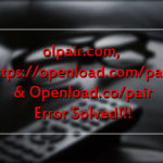 [Kodi ERROR SOLVED] – olpair.com, https://openload.com/pair, & Openload.co/pair