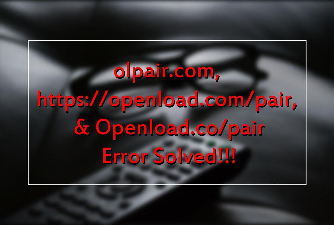 olpair com, openload.com pair Openload.co pair solved solved